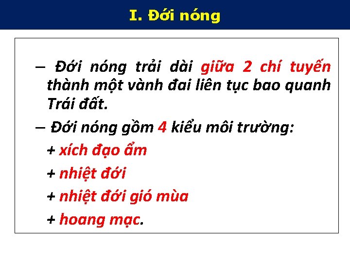 I. Đới nóng – Đới nóng trải dài giữa 2 chí tuyến thành một