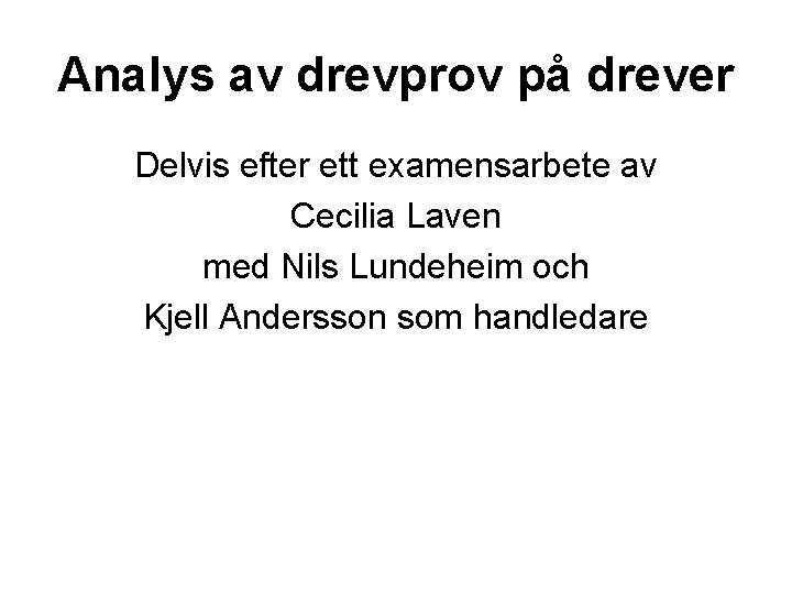Analys av drevprov på drever Delvis efter ett examensarbete av Cecilia Laven med Nils