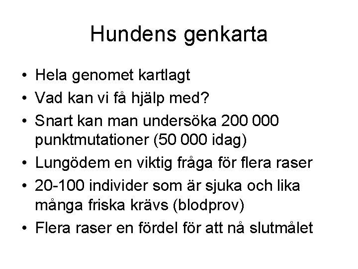 Hundens genkarta • Hela genomet kartlagt • Vad kan vi få hjälp med? •