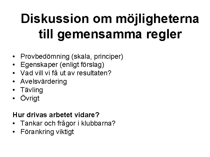 Diskussion om möjligheterna till gemensamma regler • • • Provbedömning (skala, principer) Egenskaper (enligt