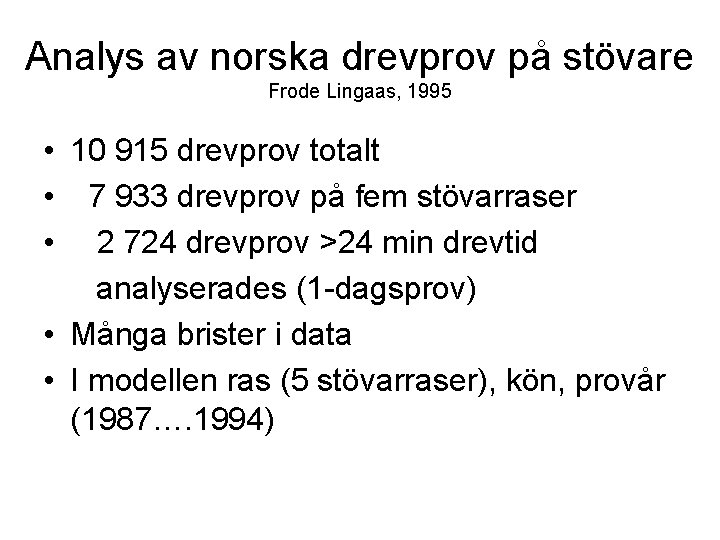 Analys av norska drevprov på stövare Frode Lingaas, 1995 • 10 915 drevprov totalt