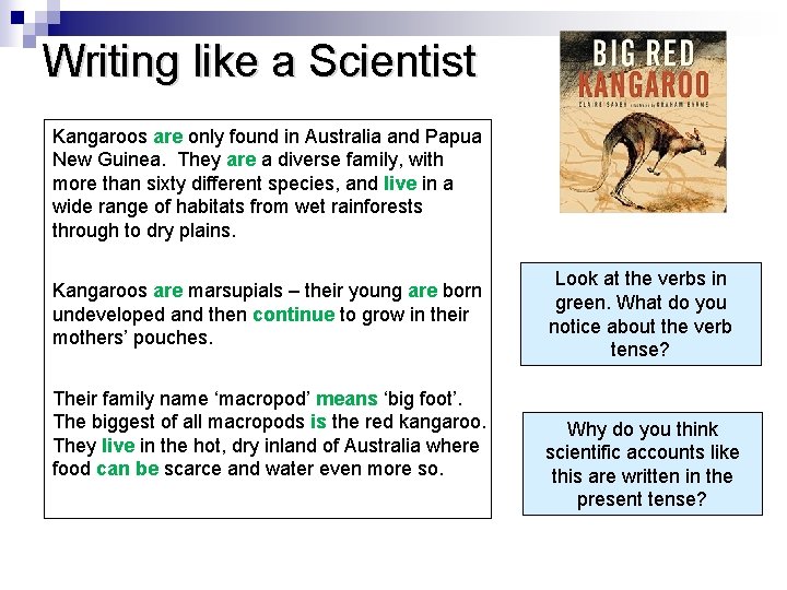 Writing like a Scientist Kangaroos are only found in Australia and Papua New Guinea.