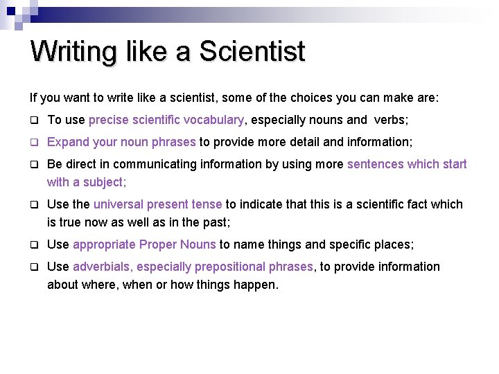 Writing like a Scientist If you want to write like a scientist, some of