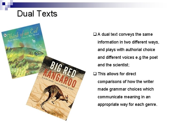 Dual Texts q A dual text conveys the same information in two different ways,