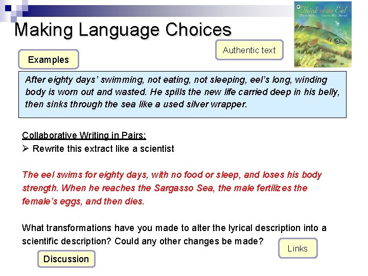 Making Language Choices Examples Authentic text After eighty days’ swimming, not eating, not sleeping,