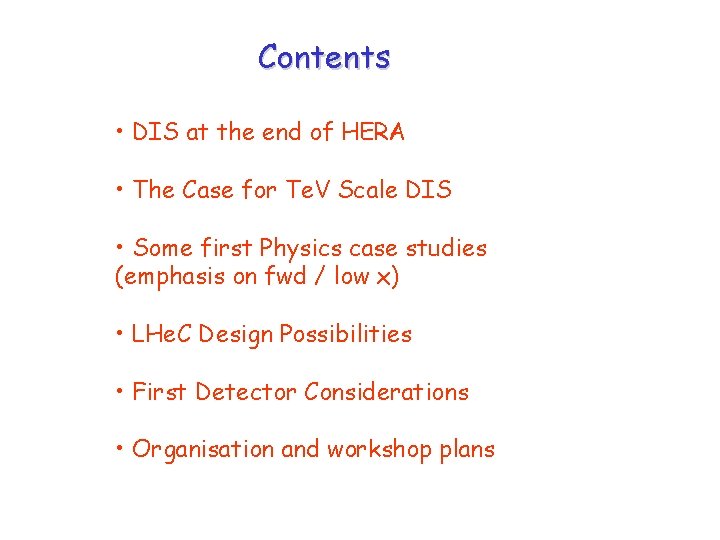 Contents • DIS at the end of HERA • The Case for Te. V