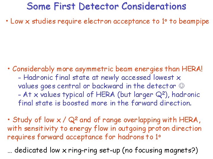 Some First Detector Considerations • Low x studies require electron acceptance to 1 o