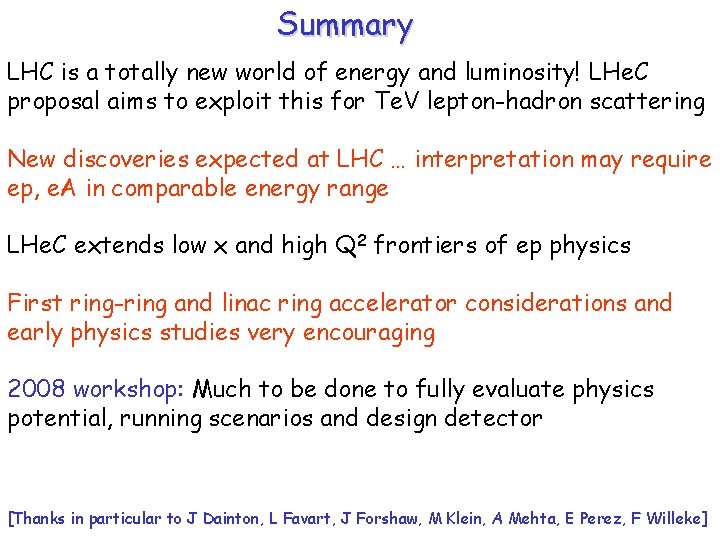 Summary LHC is a totally new world of energy and luminosity! LHe. C proposal