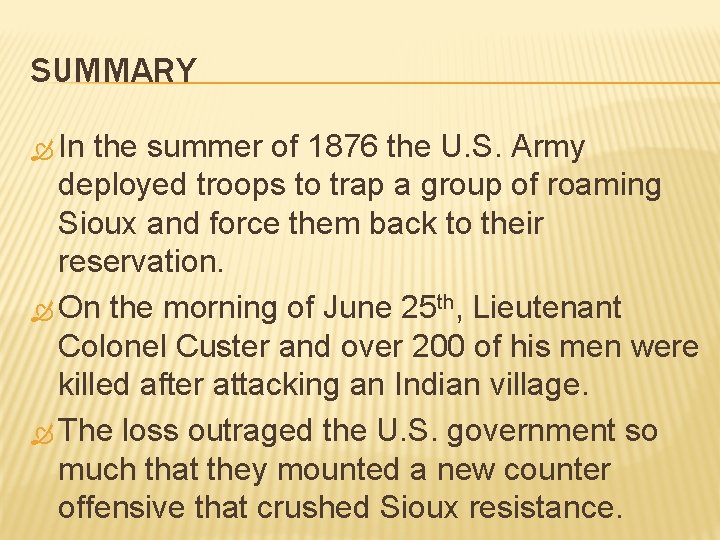 SUMMARY In the summer of 1876 the U. S. Army deployed troops to trap