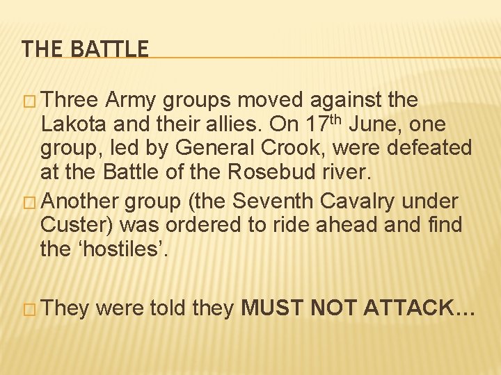 THE BATTLE � Three Army groups moved against the Lakota and their allies. On