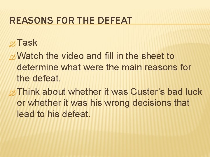 REASONS FOR THE DEFEAT Task Watch the video and fill in the sheet to