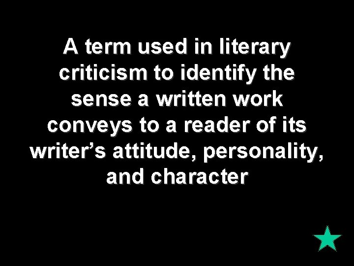 A term used in literary criticism to identify the sense a written work conveys