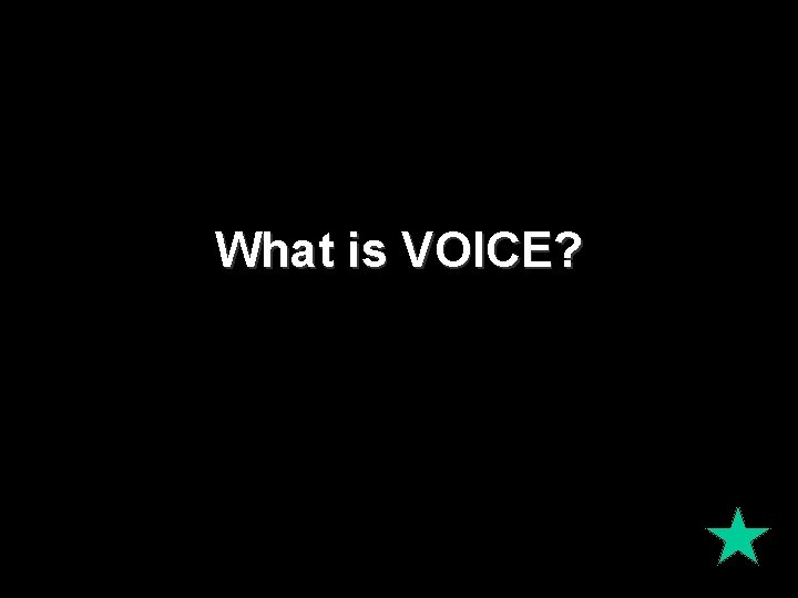 What is VOICE? 