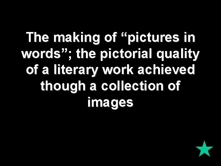 The making of “pictures in words”; the pictorial quality of a literary work achieved