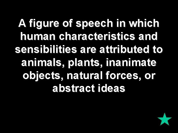 A figure of speech in which human characteristics and sensibilities are attributed to animals,