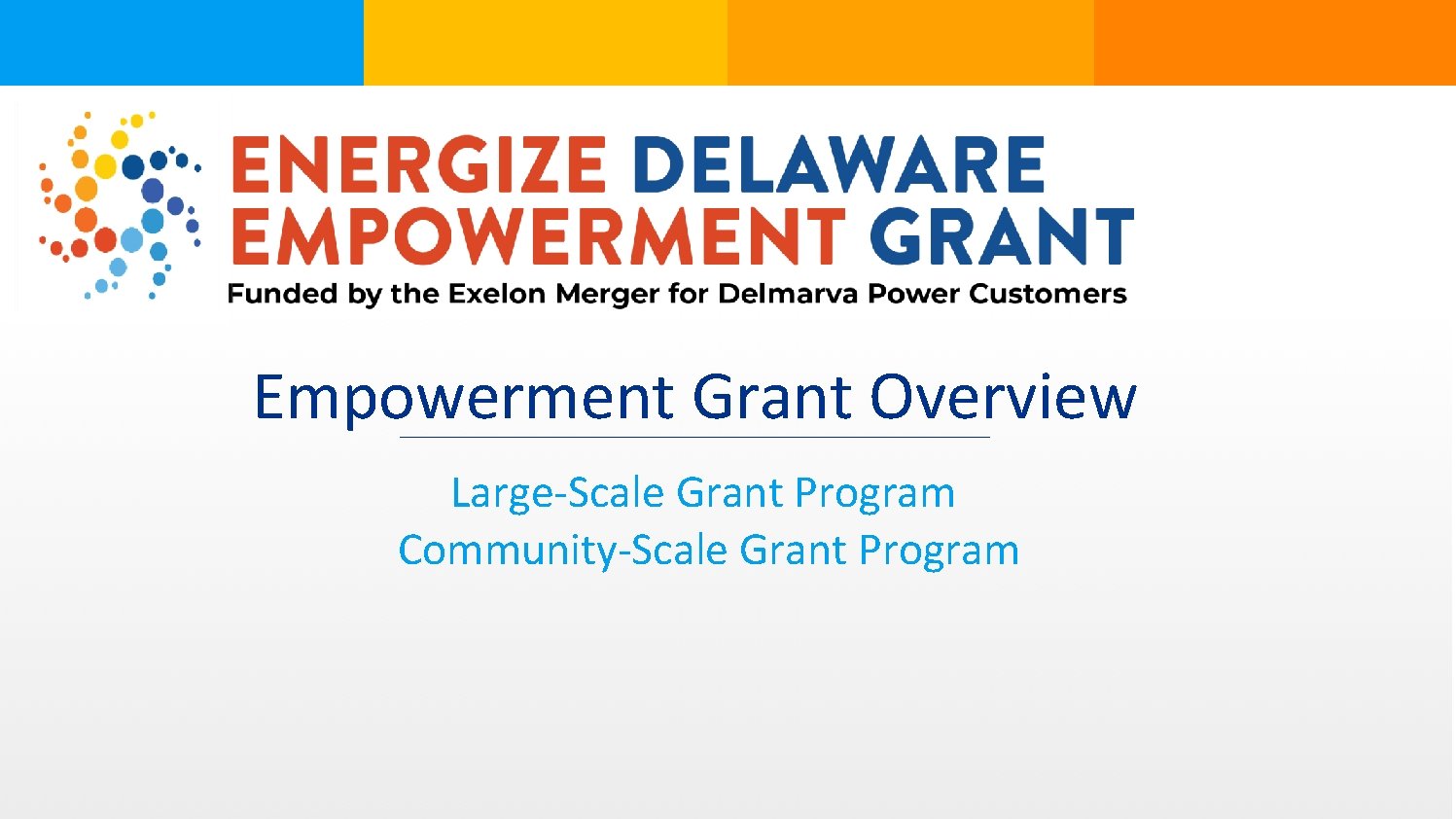 Empowerment Grant Overview Large-Scale Grant Program Community-Scale Grant Program 