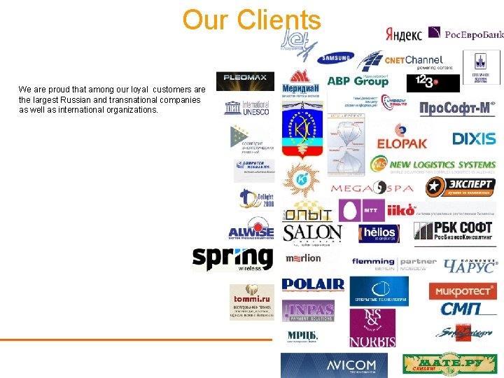 Our Clients We are proud that among our loyal customers are the largest Russian Our Clients We are proud that among our loyal customers are the largest Russian