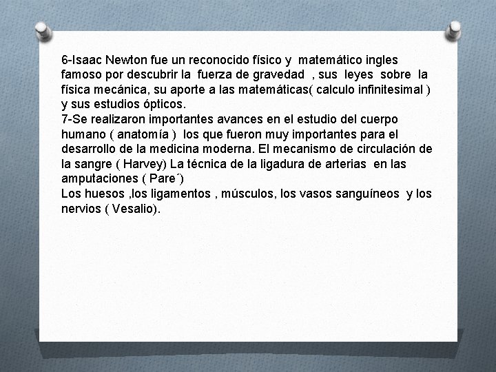 6 -Isaac Newton fue un reconocido físico y matemático ingles famoso por descubrir la