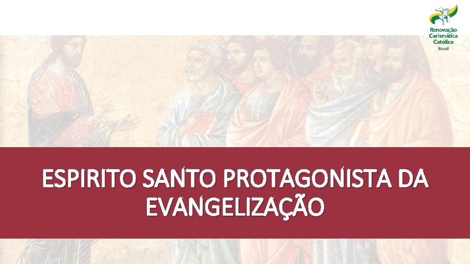 ESPIRITO SANTO PROTAGONISTA DA EVANGELIZAÇÃO 