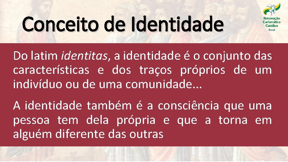 Conceito de Identidade Do latim identitas, a identidade é o conjunto das características e