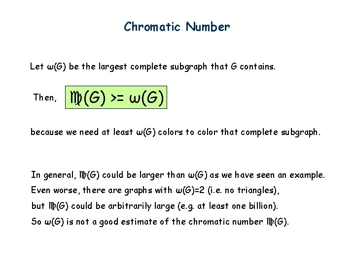 Chromatic Number Let ω(G) be the largest complete subgraph that G contains. Then, (G)