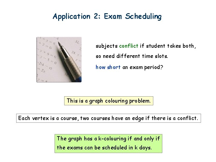 Application 2: Exam Scheduling subjects conflict if student takes both, so need different time