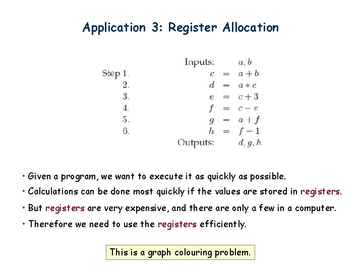 Application 3: Register Allocation • Given a program, we want to execute it as