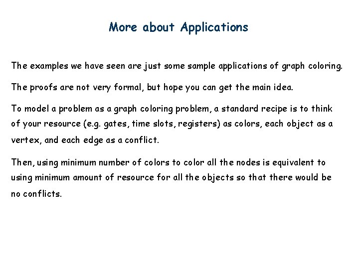 More about Applications The examples we have seen are just some sample applications of