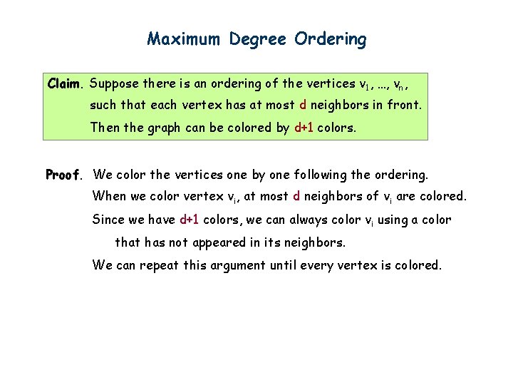 Maximum Degree Ordering Claim. Suppose there is an ordering of the vertices v 1,