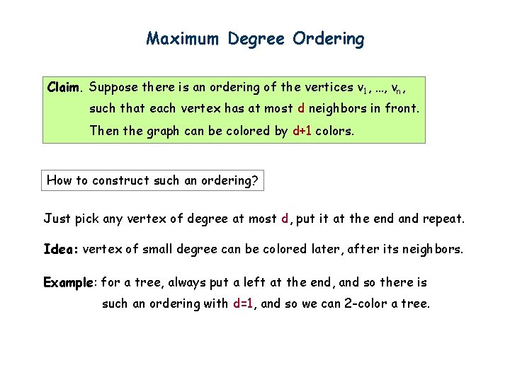 Maximum Degree Ordering Claim. Suppose there is an ordering of the vertices v 1,