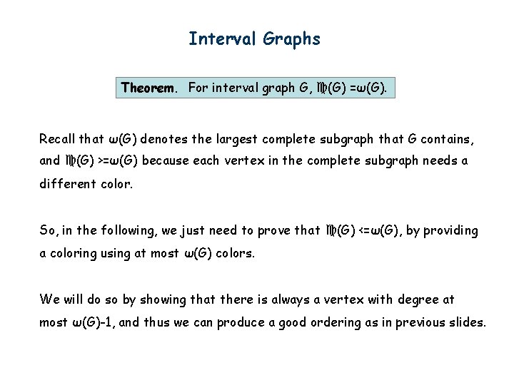 Interval Graphs Theorem. For interval graph G, (G) =ω(G). Recall that ω(G) denotes the
