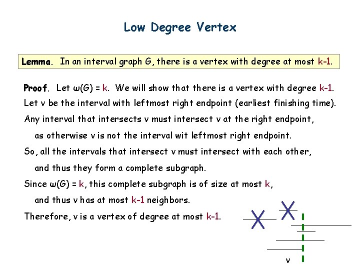 Low Degree Vertex Lemma. In an interval graph G, there is a vertex with