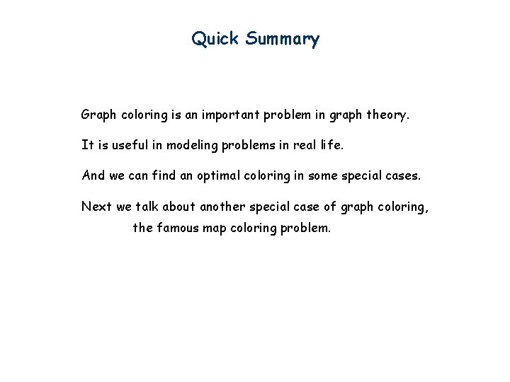 Quick Summary Graph coloring is an important problem in graph theory. It is useful