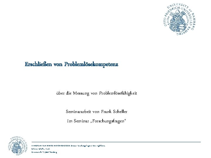 Erschließen von Problemlösekompetenz über die Messung von Problemlösefähigkeit Seminararbeit von Frank Scheller Im Seminar