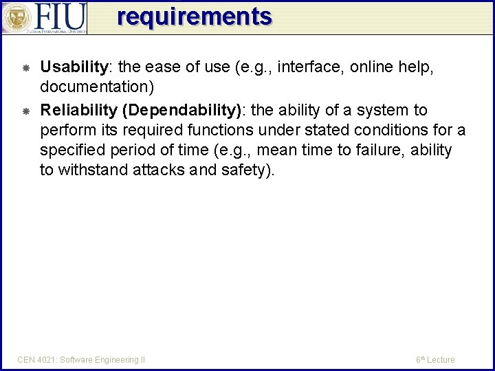 requirements Usability: the ease of use (e. g. , interface, online help, documentation) Reliability