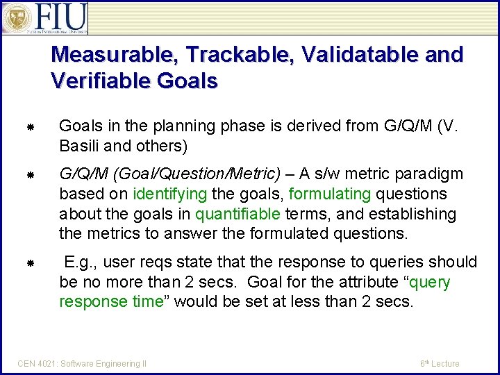 Measurable, Trackable, Validatable and Verifiable Goals in the planning phase is derived from G/Q/M