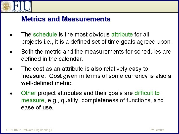 Metrics and Measurements The schedule is the most obvious attribute for all projects i.