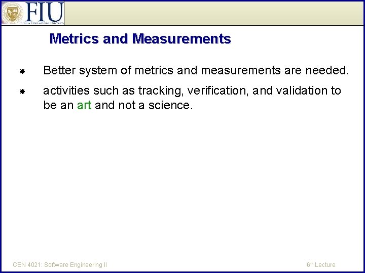 Metrics and Measurements Better system of metrics and measurements are needed. activities such as