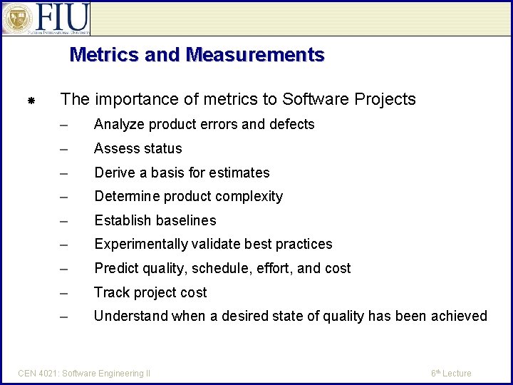 Metrics and Measurements The importance of metrics to Software Projects – Analyze product errors