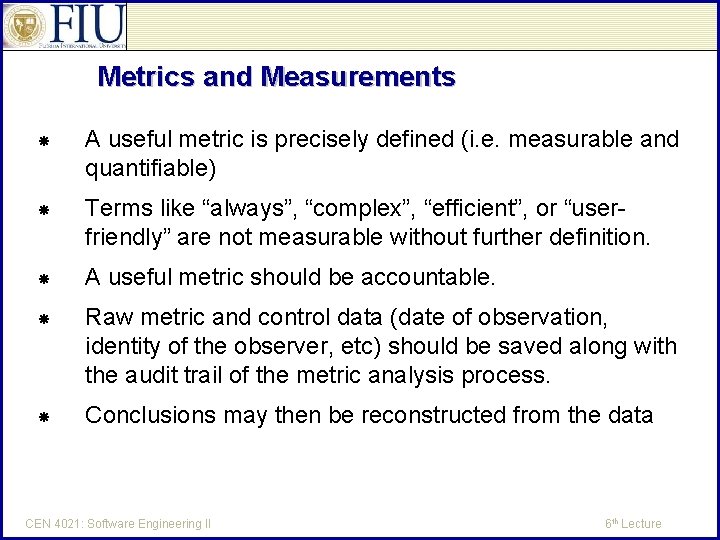 Metrics and Measurements A useful metric is precisely defined (i. e. measurable and quantifiable)