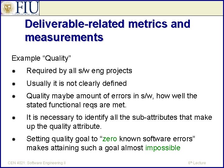 Deliverable-related metrics and measurements Example “Quality” Required by all s/w eng projects Usually it