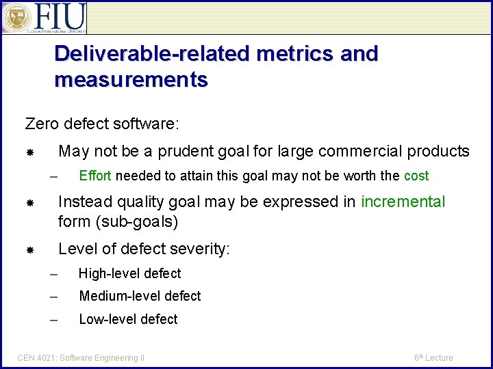 Deliverable-related metrics and measurements Zero defect software: May not be a prudent goal for