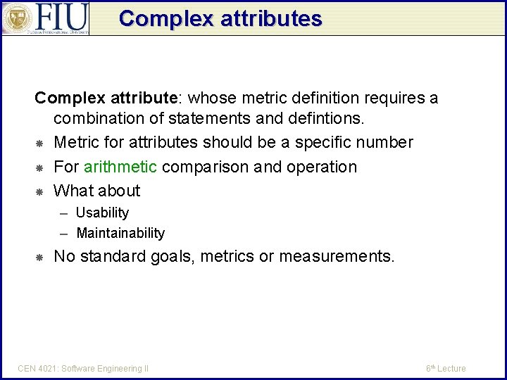 Complex attributes Complex attribute: whose metric definition requires a combination of statements and defintions.