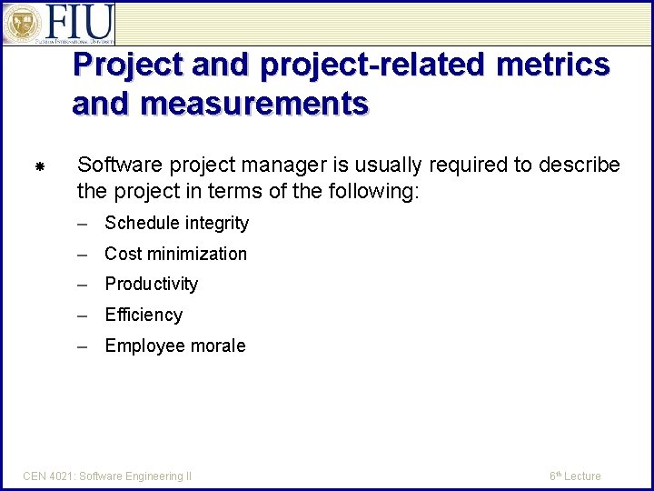 Project and project-related metrics and measurements Software project manager is usually required to describe