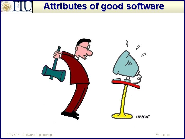 Attributes of good software CEN 4021: Software Engineering II 6 th Lecture 