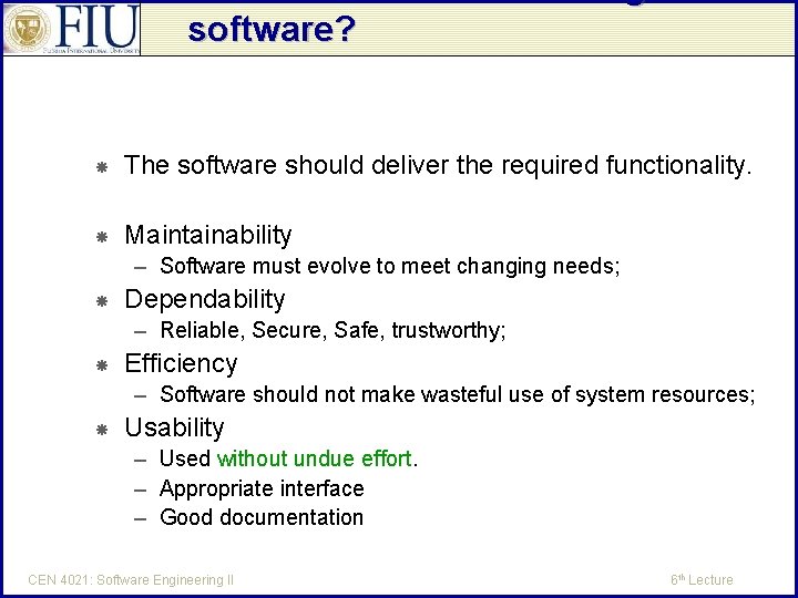 What are the attributes of good software? The software should deliver the required functionality.