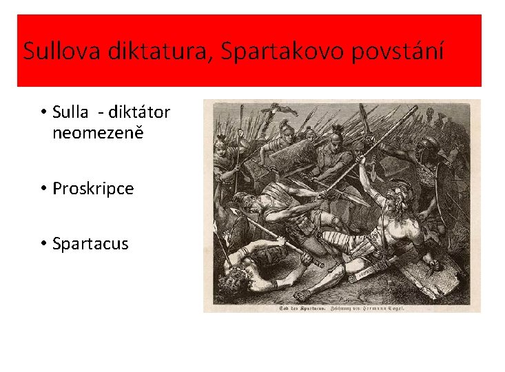 Sullova diktatura, Spartakovo povstání • Sulla - diktátor neomezeně • Proskripce • Spartacus 