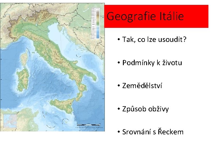 Geografie Itálie • Tak, co lze usoudit? • Podmínky k životu • Zemědělství •