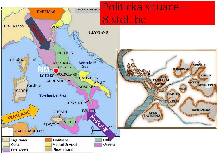 GA Politická situace – 8. stol. bc VÉ LO ŘÍM NÉ A Č I