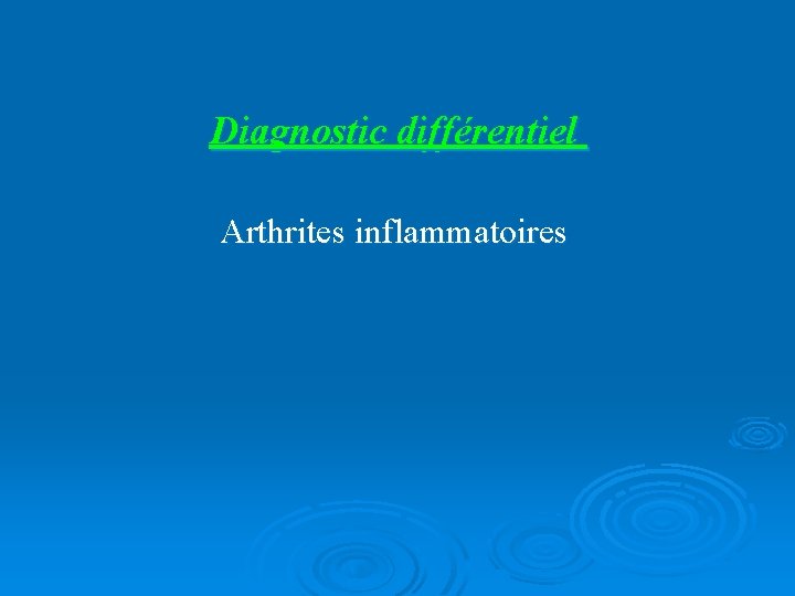 Diagnostic différentiel Arthrites inflammatoires 